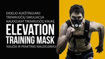 didelio aukstingumo treniruociu simuliacija naudojant treniruociu kauke elevation training mask. nauda ir praktinis naudojimas (mokymus sudaro 4 ak. val.)