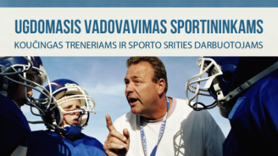 ugdomasis vadovavimas sportininkams. koucingas treneriams ir sporto srities darbuotojams (mokymus sudaro 8 ak. val.)
