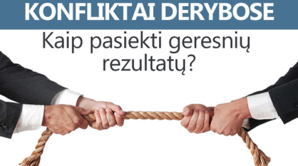 konfliktai derybose. kaip pasiekti geresniu rezultatu?
